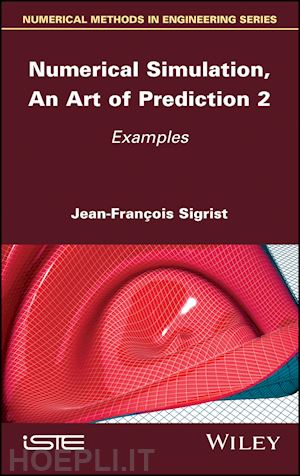 sigrist jf - numerical simulation, an art of prediction – volume 2 – examples