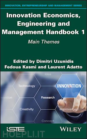 uzunidis dimitri (curatore); kasmi fedoua (curatore); adatto laurent (curatore) - innovation economics, engineering and management handbook 1