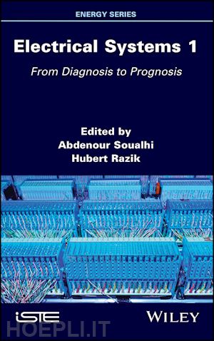 soualhi a - electrical systems 1 – from diagnosis to prognosis