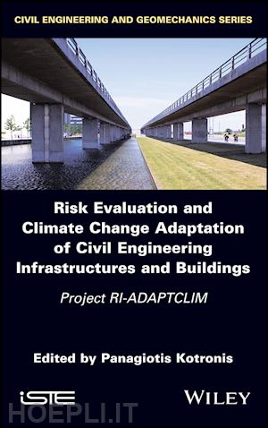 kotronis p - risk evaluation and climate change adaptation of civil engineering infrastructures and buildings – project ri–adaptclim