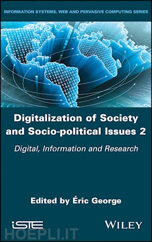 george e - digitalization of society and socio–political issues 2 – digital, information and research