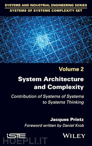printz j - system architecture and complexity – contribution of systems of systems to systems thinking