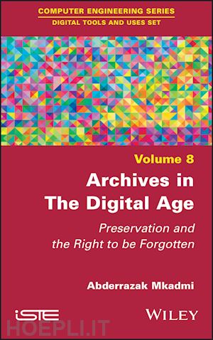 mkadmi a - archives in the digital age – protection and the right to be forgotten