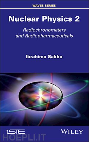 sakho - nuclear physics 2 – radiochronometers and  radiopharmaceuticals