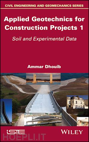 dhouib - applied geotechnics for construction projects  volume 1 – soil and experimental data