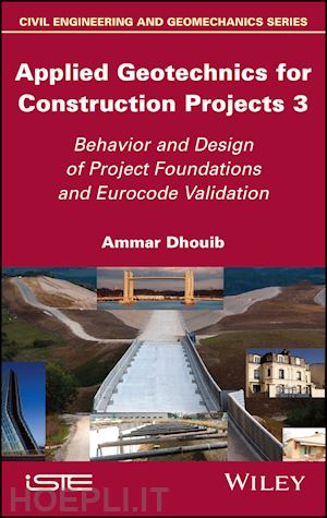 dhouib - applied geotechnics for construction projects volume 3 – behavior and design of project foundations and eurocode validation