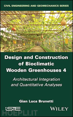 brunetti - design and construction of bioclimatic wooden greenhouses volume 4 – architectural integration and quantitative analyses
