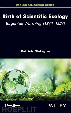 matagne p - birth of scientific ecology – eugenius warming (1841–1924)