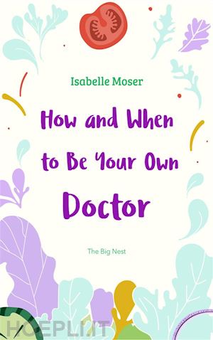 isabelle moser - how and when to be your own doctor