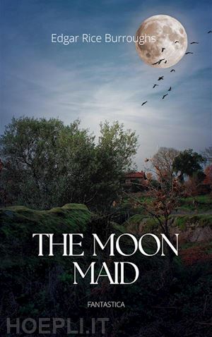 edgar rice burroughs - the moon maid