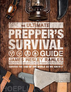 rawles james wesley - the ultimate prepper's survival guide