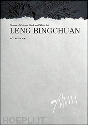 bingchuan, leng - leng bingchuan master of chinese black and white art
