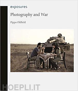 oldfield, pippa - photography and war