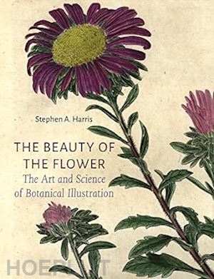 harris stephen a. - the beauty of the flower – the art and science of botanical illustration