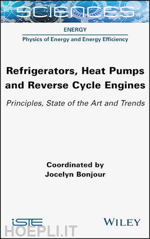 bonjour - refrigerators, heat pumps and reverse cycle engines – principles, state of the art and trends
