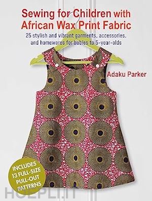 adaku parker - sewing for children with african wax print fabric