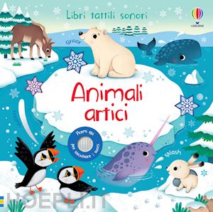 Animali Artici. Libri Tattili Sonori. Ediz. A Colori - Taplin Sam