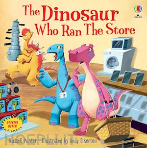 punter russell - the dinosaur who ran the store. dinosaur tales. ediz. a colori