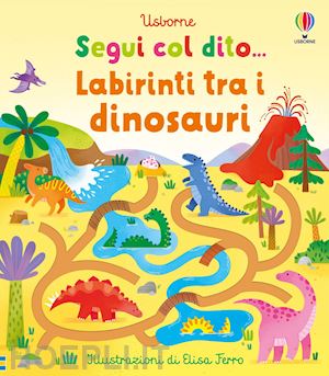 brooks felicity - labirinti tra i dinosauri. ediz. a colori