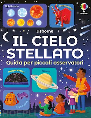 smith sam - il cielo stellato. guida per piccoli osservatori