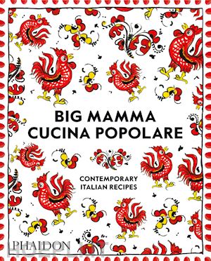 big mamma - big mamma cucina popolare. contemporary italian recipes