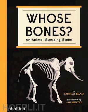balkan gabrielle - whose bones? an animal guessing game. ediz. a colori