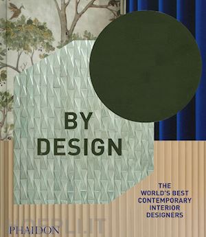 phaidon editors - by design. the world's best contemporary interior designers. ediz. illustrata