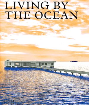 phaidon editors - living by the ocean