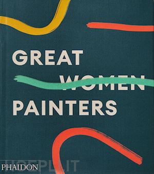phaidon editors - great women painters