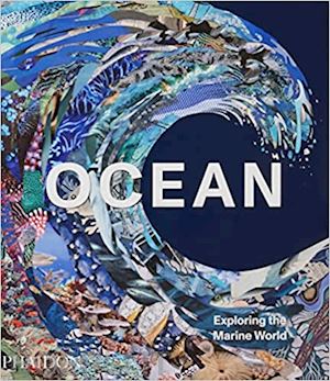 phaidon editors - ocean. exploring the marine world