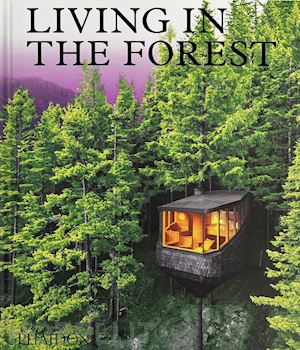 phaidon editors - living in the forest