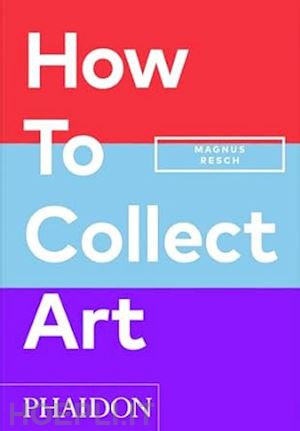 resch magnus - how to collect art