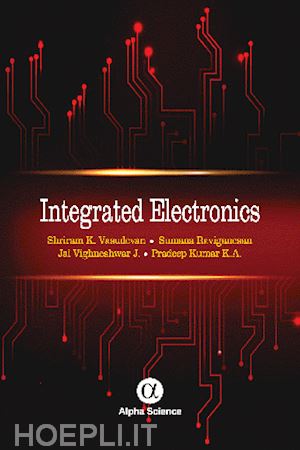 vasudevan shriram k.; raviganesan sumana; vighneshwar jai j.; pradeep kumar k.a. - integrated electronics