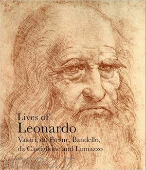 vasari, giorgio; bandello, matteo; giovio, paolo; castiglione, sabba da - lives of leonardo da vinci. giorgio vasari, antonio billi, paolo giovio,