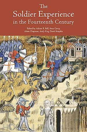 bell adrian r.; curry anne; simpkin adam chapman an; chapman adam; ayton andrew - the soldier experience in the fourteenth century