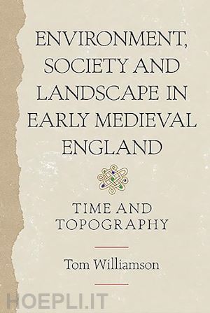 williamson tom - environment, society and landscape in early medi – time and topography