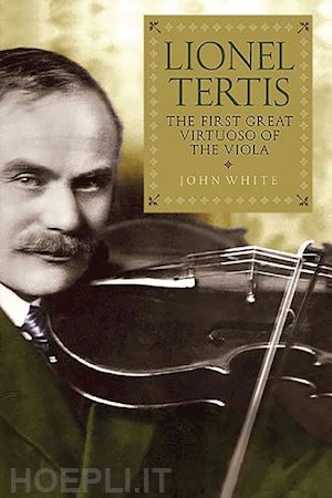 white john - lionel tertis – the first great virtuoso of the viola