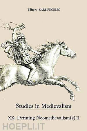 fugelso karl; gaylord alan t.; sterling–hellen alexandra; marshall david w.; brown harry - studies in medievalism xx – defining neomedievalism(s) ii