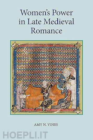 vines amy n. - women`s power in late medieval romance