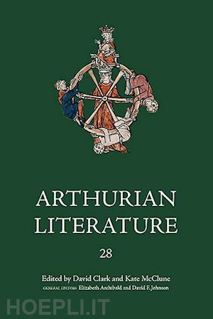 clark david; mcclune kate; caughey anna; schwartz caitlyn; larrington carolyne - arthurian literature xxviii – blood, sex, malory: essays on the morte darthur