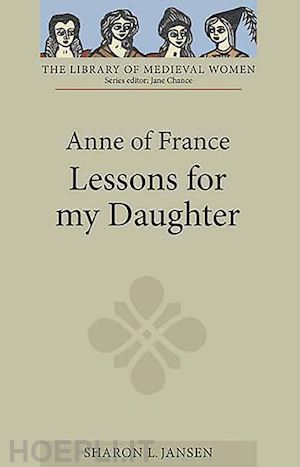 jansen sharon l. - anne of france: lessons for my daughter