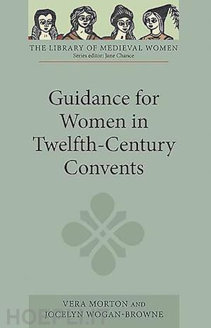 morton vera; wogan–browne jocelyn - guidance for women in twelfth–century convents