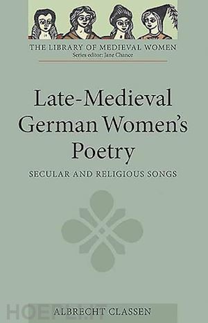 classen albrecht - late–medieval german women's poetry – secular and religious songs