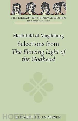 andersen elizabeth a. - mechthild of magdeburg: selections from the flowing light of the godhead