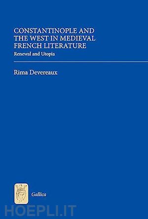 devereaux rima - constantinople and the west in medieval french l – renewal and utopia