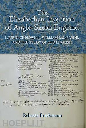 brackmann rebecca - the elizabethan invention of anglo–saxon england – laurence nowell, william lambarde, and the study of old english