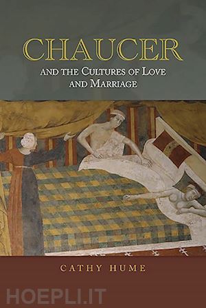 hume cathy - chaucer and the cultures of love and marriage