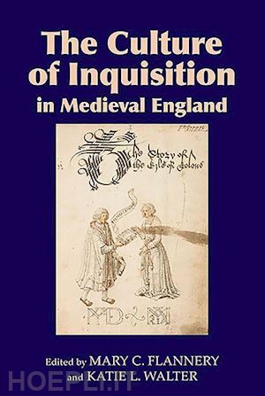 flannery mary c.; walter katie l.; vincent diane; craun edwin; steiner emily - the culture of inquisition in medieval england