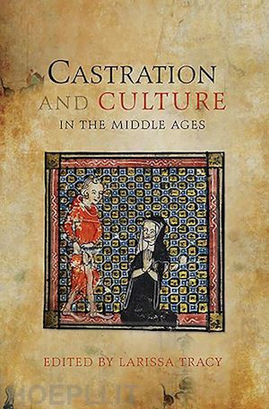 tracy larissa; adams anthony; eska charlene; friedrich ellen lorraine; collins jack - castration and culture in the middle ages