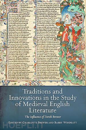 brewer charlotte; windeatt barry - traditions and innovations in the study of medie – the influence of derek brewer